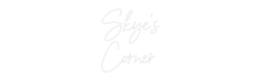 Custom Neon: Skye's
Corner