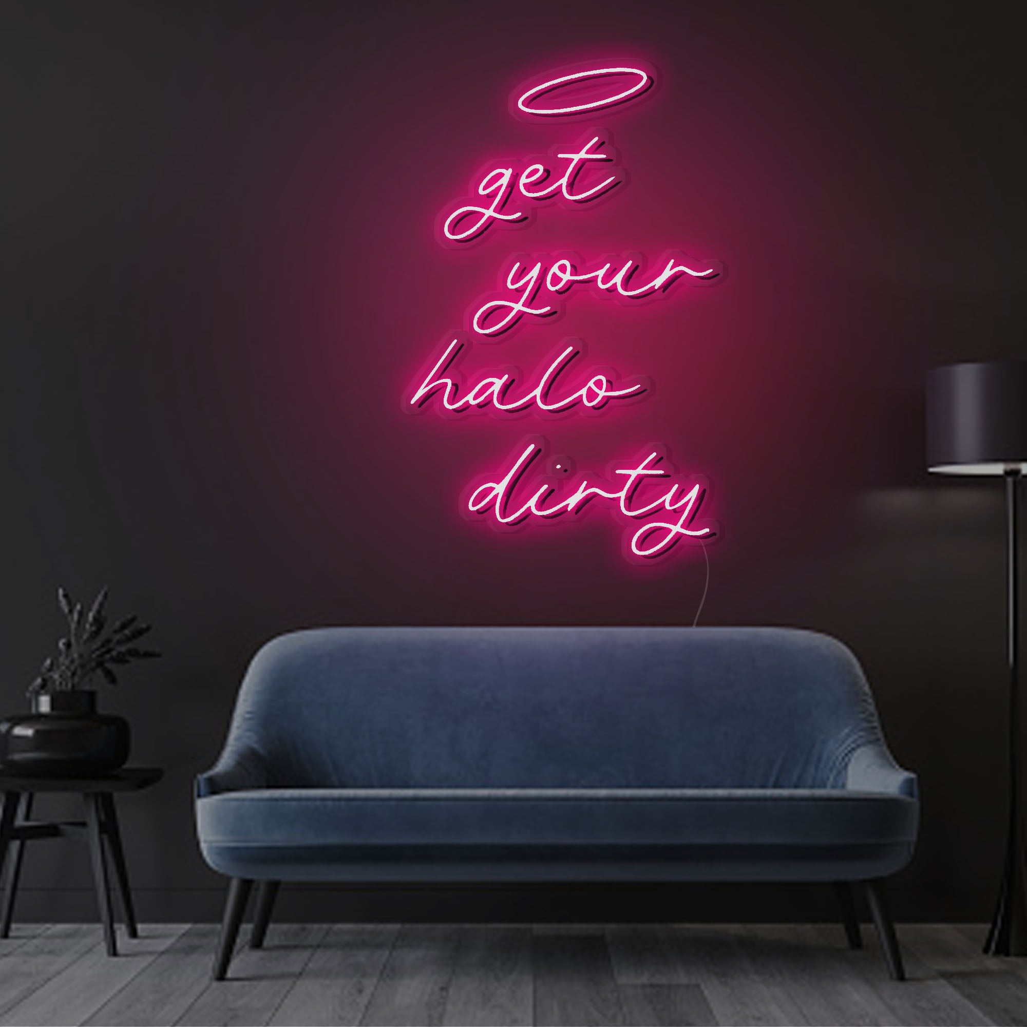 Get Your Halo Dirty neon sign Make a difference to your space