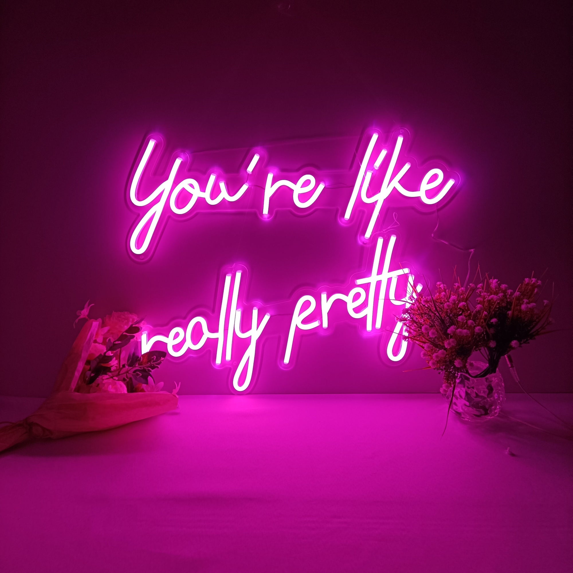 You're Like Really Pretty Neon Sign | Let's Love Yourself