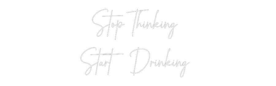 Custom Neon: Stop Thinking...