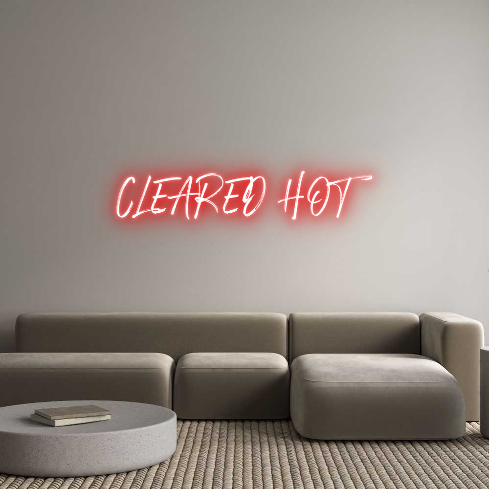 Custom Neon: CLEARED HOT