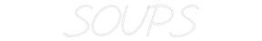 Custom Neon: SOUPS