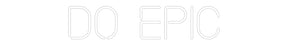 Custom Neon: DO EPIC