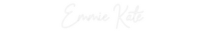 Custom Neon: Emmie Kate