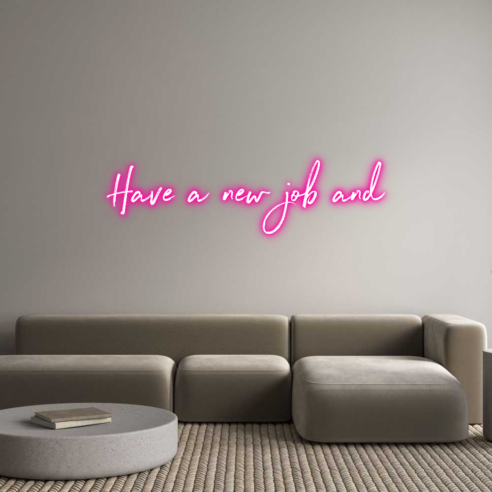 Custom Neon: Have a new jo...