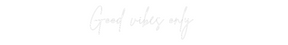 Custom Neon: Good vibes on...