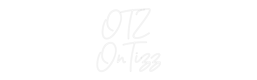 Custom Neon: OTZ 
OnTizz