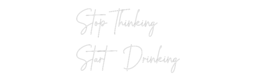 Custom Neon: Stop Thinking...