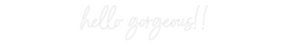 Custom Neon: hello gorgeou...