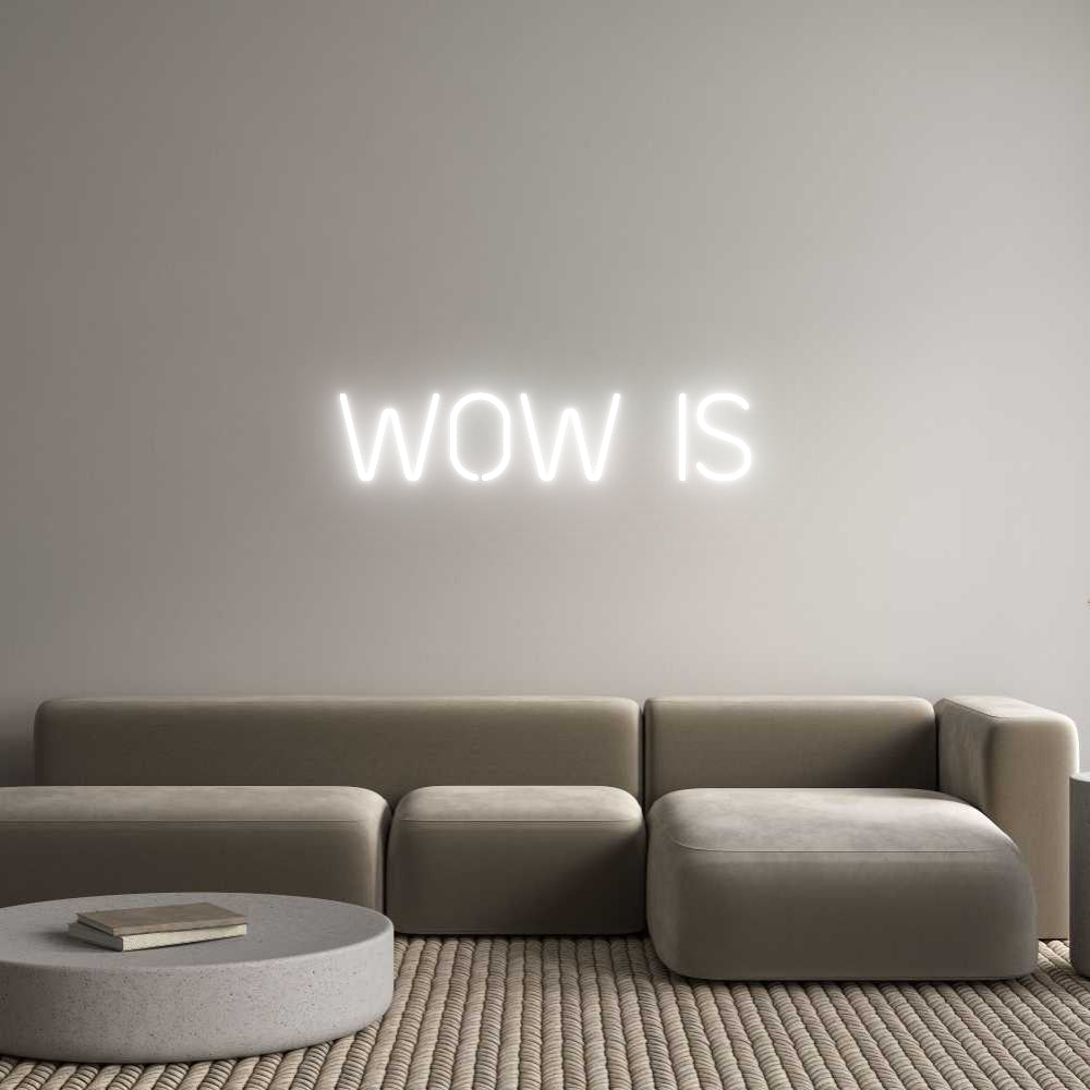 Custom Neon: WOW IS