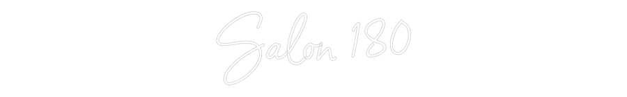 Custom Neon: Salon 180