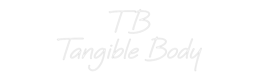 Custom Neon: T B Tangible...