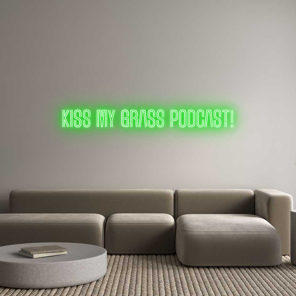 Custom Neon: Kiss My Grass...