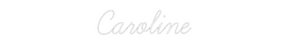 Custom Neon: Caroline