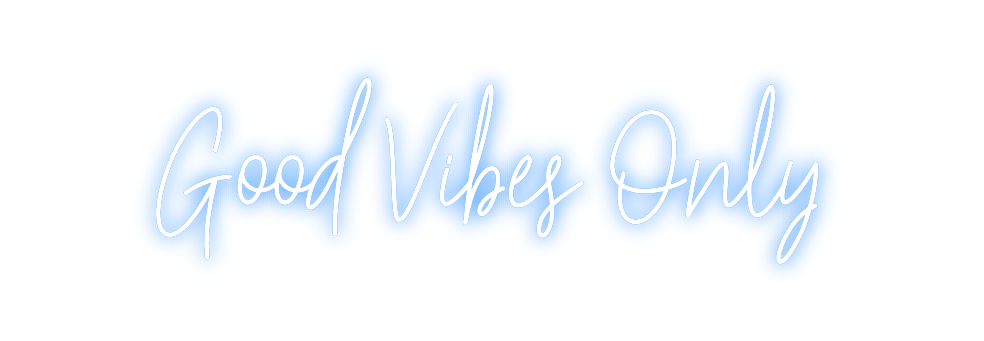 Custom Neon: Good Vibes Only