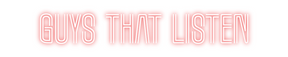 Custom Neon: GUYS THAT LIS...