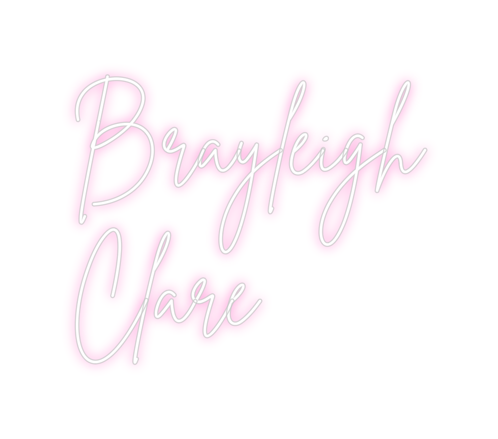 Custom Neon: Brayleigh
Clare