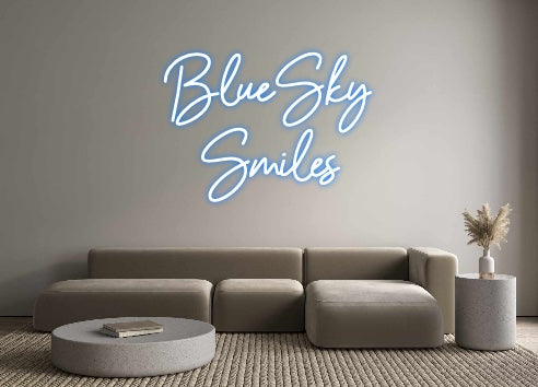 Custom Neon: BlueSky
Smiles