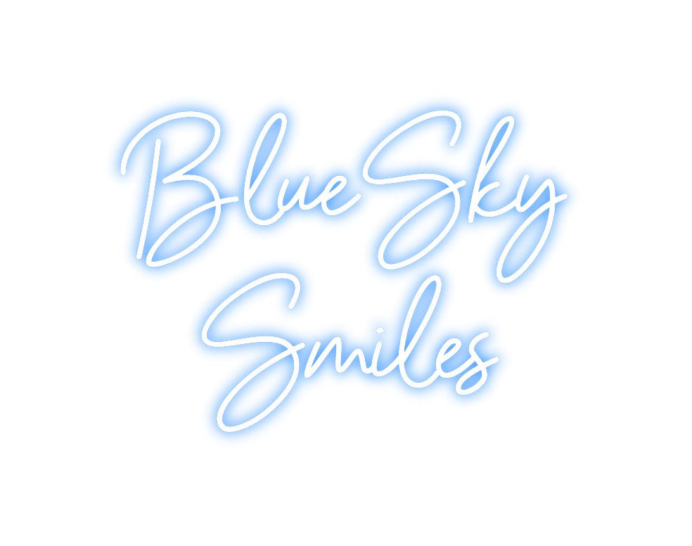 Custom Neon: BlueSky
Smiles