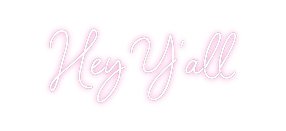 Custom Neon: Hey Y’all