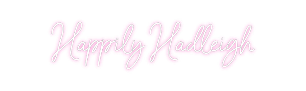 Custom Neon: Happily Hadle...