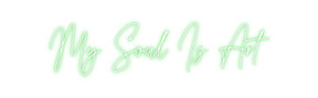 Custom Neon: My Soul Is Art