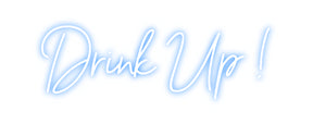Custom Neon: Drink Up !