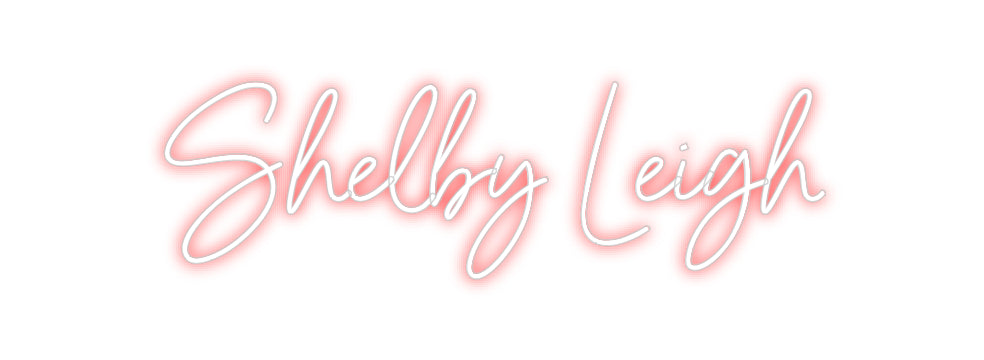 Custom Neon: Shelby Leigh