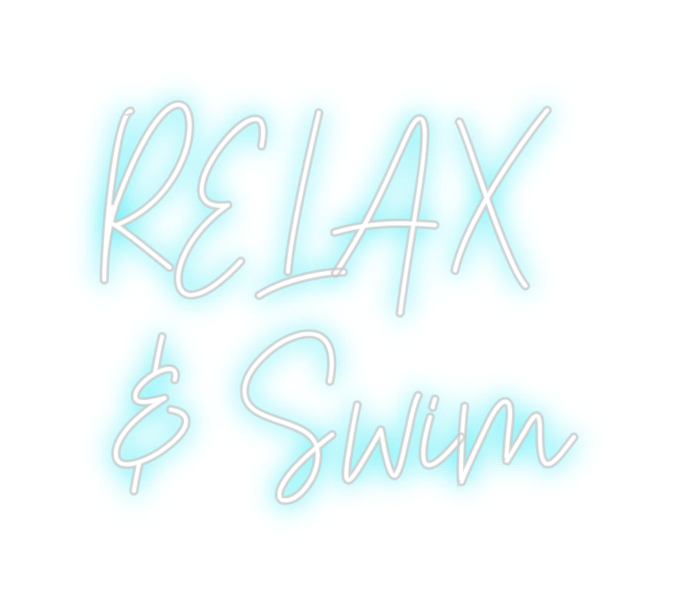 Custom Neon: RELAX
& Swim