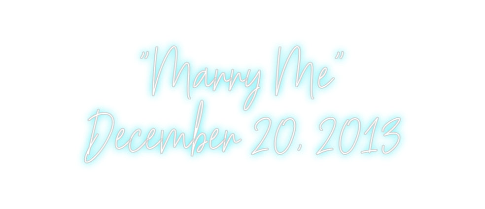 Custom Neon: "Marry Me"
D...