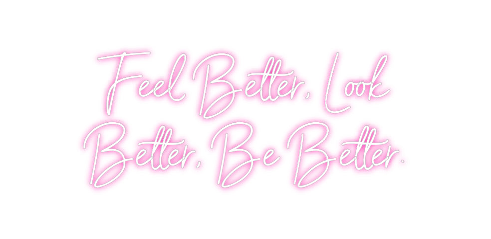 Custom Neon: Feel Better, ...