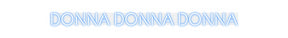 Custom Neon: Donna Donna...