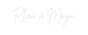 Custom Neon: Rhea & Maya
