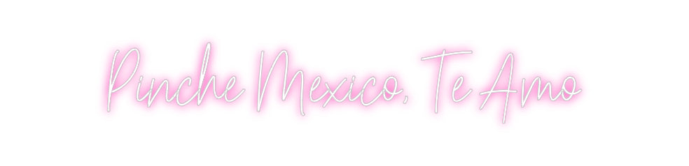 Custom Neon: Pinche Mexico...