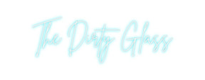 Custom Neon: The Dirty Glass