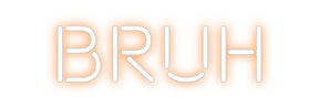 Custom Neon: Bruh