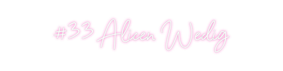 Custom Neon: #33 Alicen We...