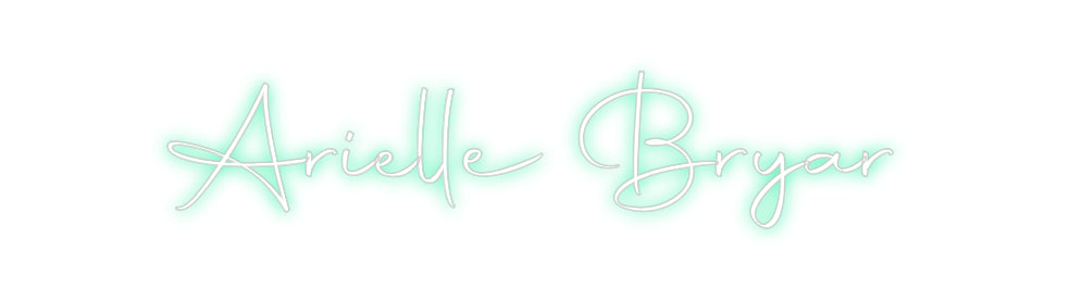 Custom Neon: Arielle Bryar