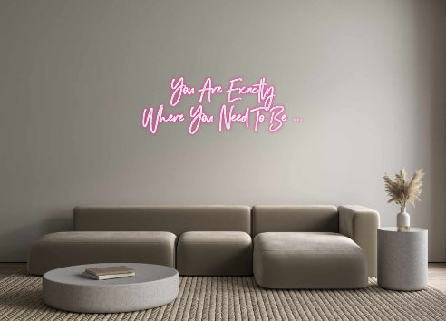 Custom Neon: You Are Exact...