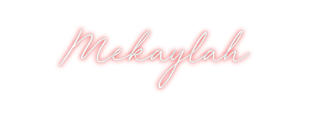 Custom Neon: Mekaylah