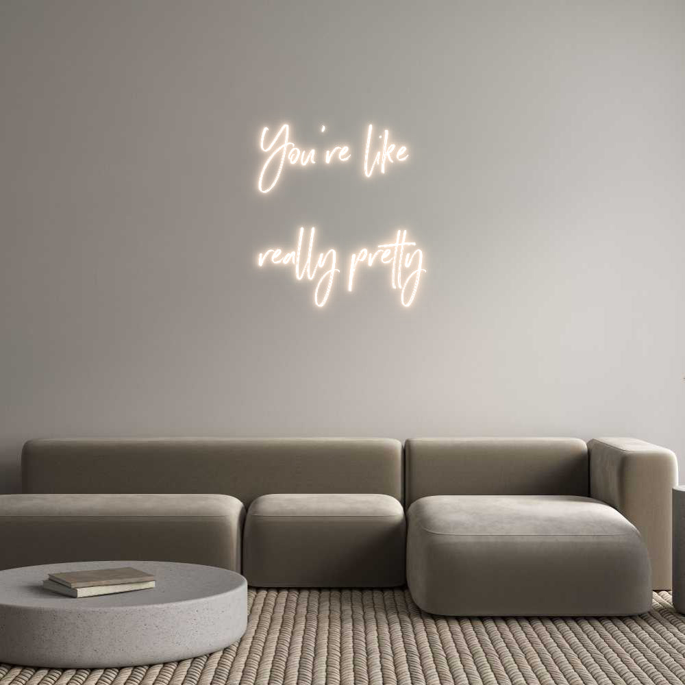 Custom Neon: You’re like ...