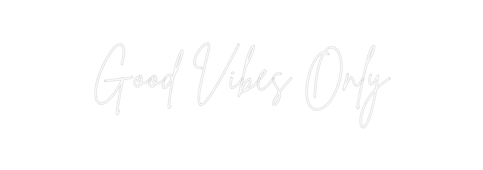 Custom Neon: Good Vibes Only