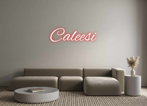 Custom Neon: Caleesi