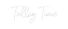 Custom Neon: Tulley Time
