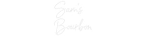 Custom Neon: Sam’s Bourbon