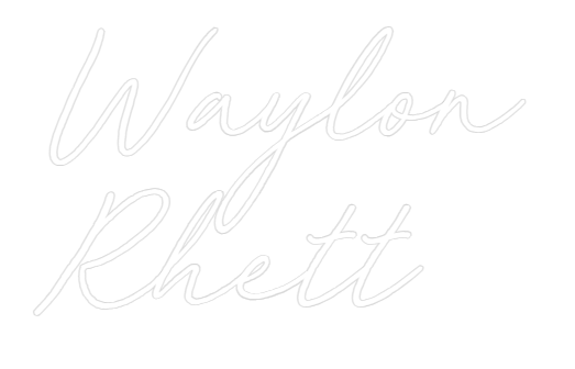 Custom Neon: Waylon
Rhett