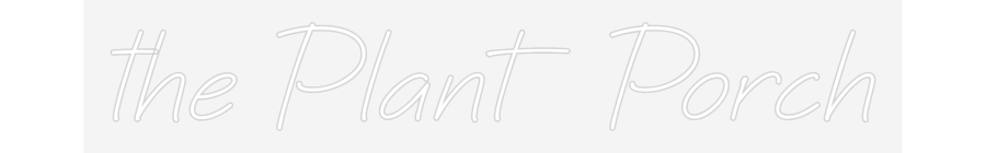 Custom Neon: the Plant Porch