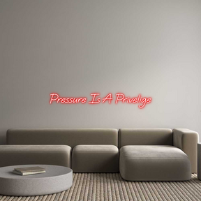 Custom Neon: Pressure Is A...