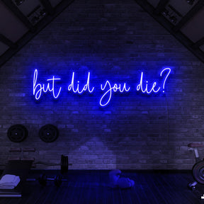 "But Did You Die?" Neon Sign for Gyms & Fitness Studios