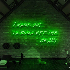 "I Work Out to Burn Off The Crazy" Neon Sign for Gyms & Fitness Studios